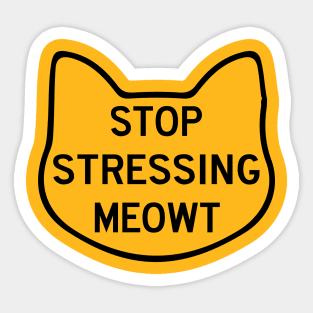 Stop Stressing Meowt Love Cats Sticker